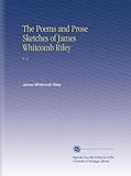  The Poems and Prose Sketches of James Whitcomb Riley: V. 4