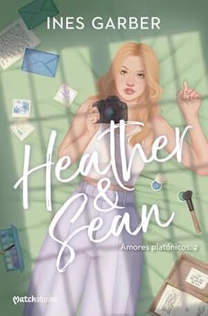 Heather & Sean: 2 (Matchstories Romántica Contemporánea)