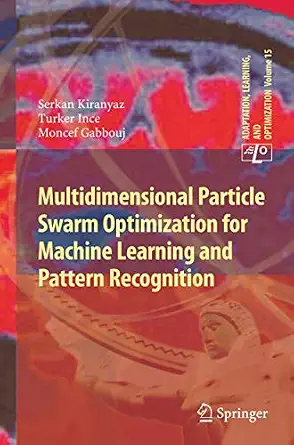 Multidimensional Particle Swarm Optimization for Machine Learning and Pattern Recognition Softcover reprint of the original 1st ed. 2014 Edition book cover