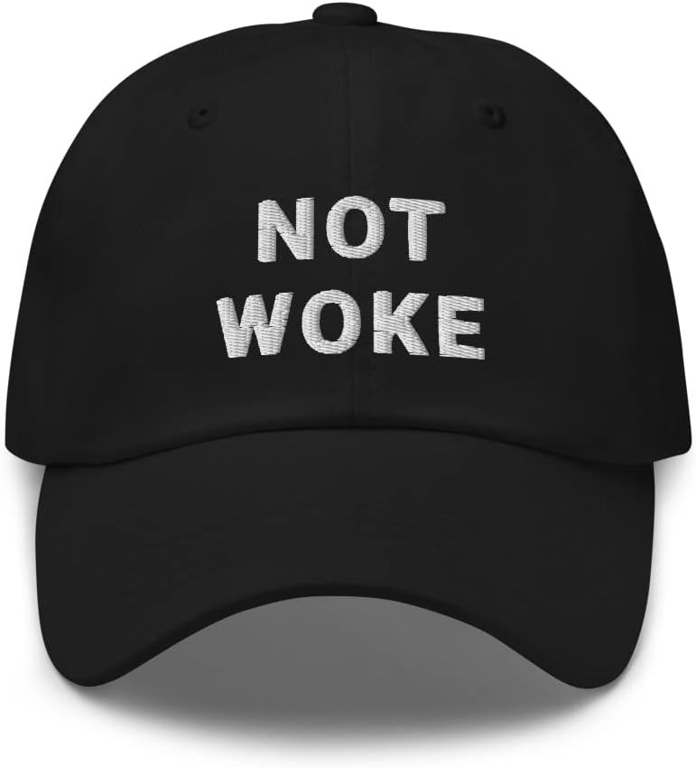 Not Woke Hat Funny Anti Woke Anti Liberal Conservative Dad Cap Embroidered Dad Hat Baseball Cap