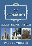 A-Z of Aldershot: Places-People-History