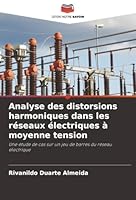 Analyse des distorsions harmoniques dans les réseaux électriques à moyenne tension: Une étude de cas sur un jeu de barres du réseau électrique (French Edition) 6207821831 Book Cover