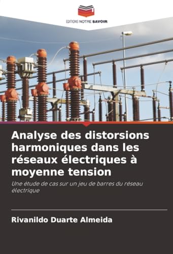 livre Analyse des distorsions harmoniques dans les réseaux électriques à moyenne tension: Une étude de cas sur un jeu de barres du réseau électrique