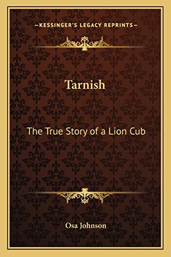 Tarnish: The True Story of a Lion Cub