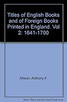 Titles of English Books and of Foreign Books Printed in England. Vol 2: 1641-1700 0208016252 Book Cover
