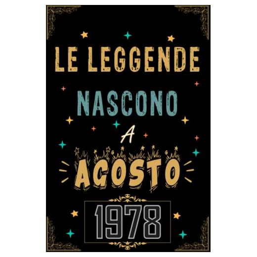 TACCUINO, LE LEGGENDE NOSCONO A AGOSTO 1978: Regali Compleanno uomo e donna, 44 Anni di Compleanno Regalo uomo e donna 44 Anni, Regalo per lui/lei, Taccuino da 120 pagine