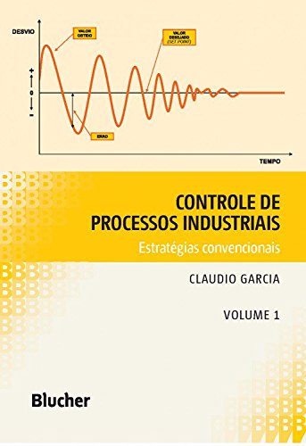 Controle de Processos Industriais: Estratégias Convencionais (Volume 1)