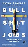 Bullshit Jobs: Vom wahren Sinn der Arbeit