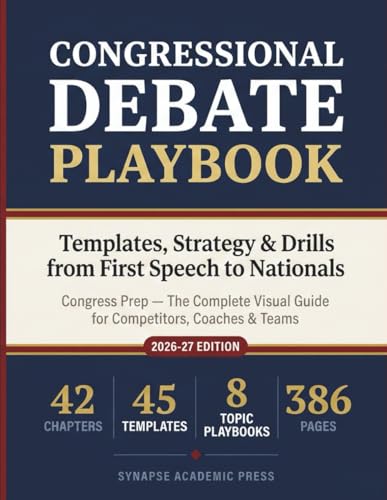 Congressional Debate Playbook: Templates, Strategy & Drills from First Speech to Nationals: Congress Prep — The Complete Visual Guide for Competitors, Coaches & Teams