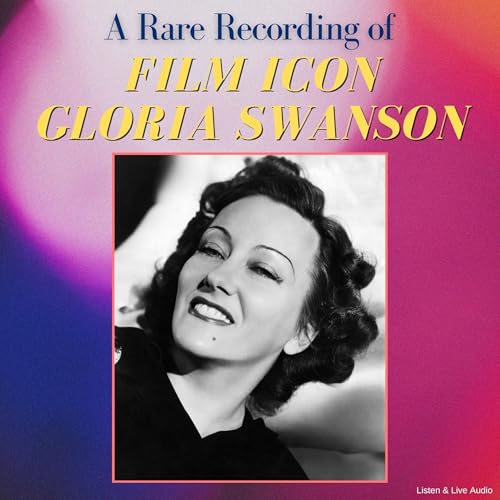 A Rare Recording of Film Icon Gloria Swanson - Gloria Swanson episode artwork