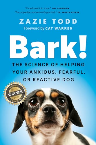 Bark!: The Science of Helping Your Anxious, Fearful, or Reactive Dog