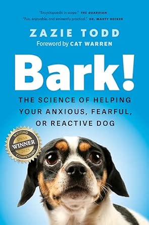 Bark!: The Science of Helping Your Anxious, Fearful, or Reactive Dog