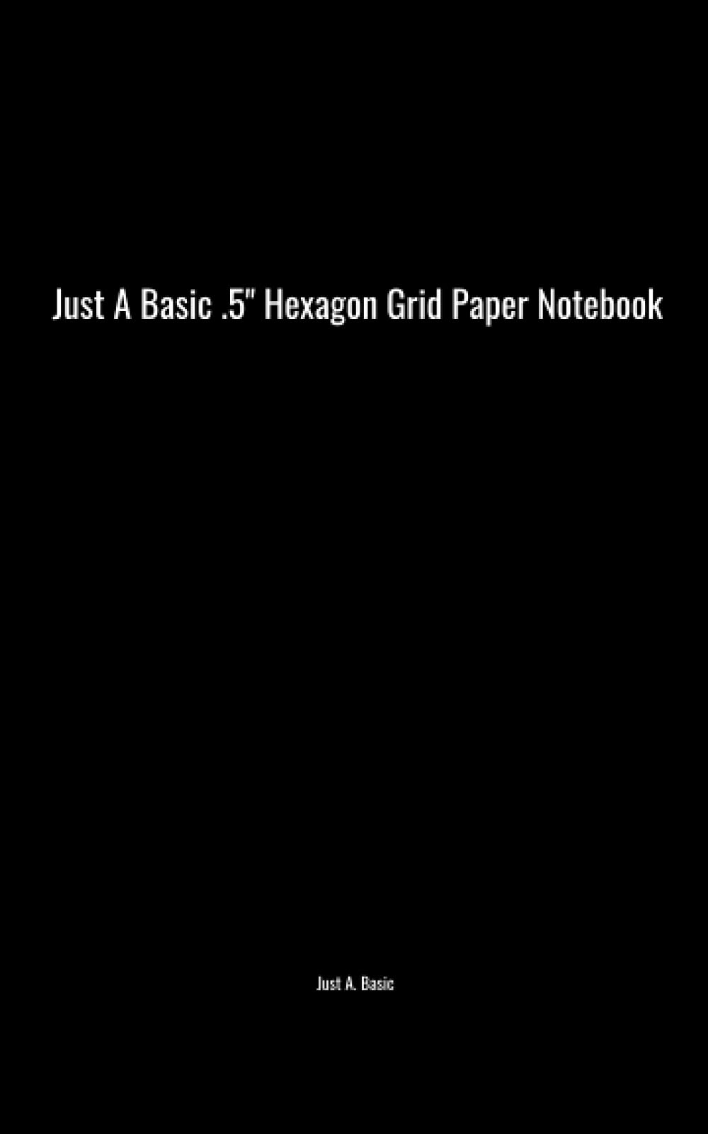 Large Hexagon .5" Per Side Notebook Journal 154 pages 5"x8" for D&D roleplaying table top games quilters jewelry designers nurses pharmacists college ... Just a basic, plain hexagon grid notebook.
