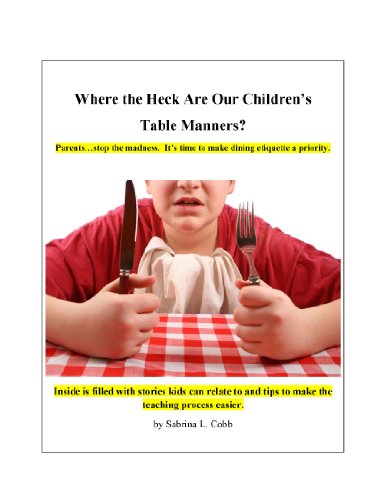 Where the Heck Are Our Childrens Table Manners? (English Edition)