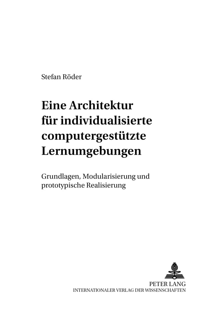 Eine Architektur für individualisierte computergestützte Lernumgebungen: Grundlagen, Modularisierung und prototypische Realisierung (Schriften zur Wirtschaftsinformatik, Band 15)