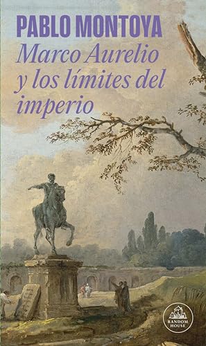 Marco Aurelio y los límites del imperio (Spanish Edition) - Montoya, Pablo