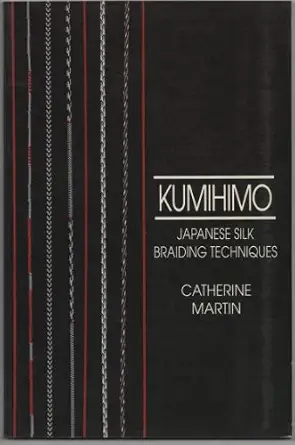 Kumihimo: Japanese Silk Braiding Techniques (Basic Marudai Braids)
