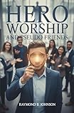 pseudo drole  Hero Worship And Pseudo Friends (English Edition)