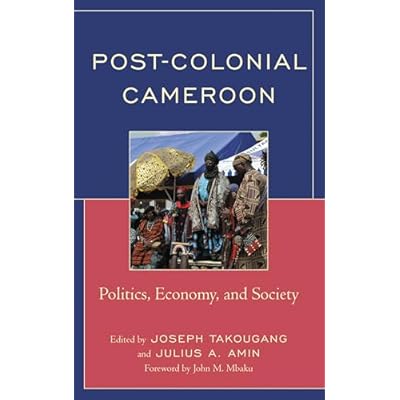 Post-Colonial Cameroon: Politics, Economy, and Society