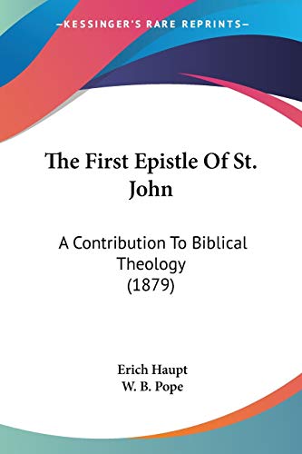The First Epistle Of St. John: A Contribution To Biblical Theology (1879)