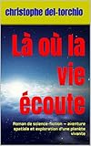  Là où la vie écoute: Roman de science-fiction – aventure spatiale et exploration d’une planète vivante