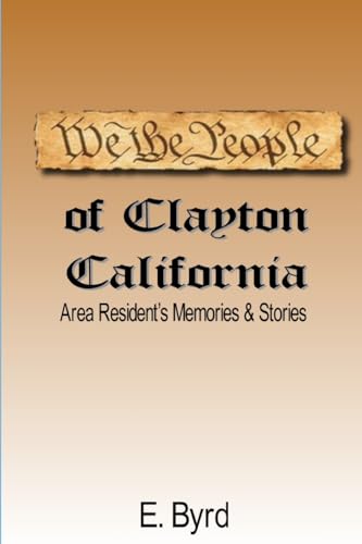 We The People of Clayton CA: Area Resident’s Memories & Stories