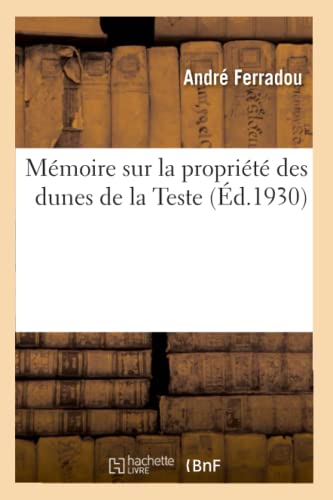Mémoire Sur La Propriété Des Dunes de la Teste (French Edition)