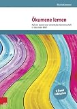 Ökumene Lernen: Auf der Suche nach christlicher Gemeinschaft in der einen Welt
