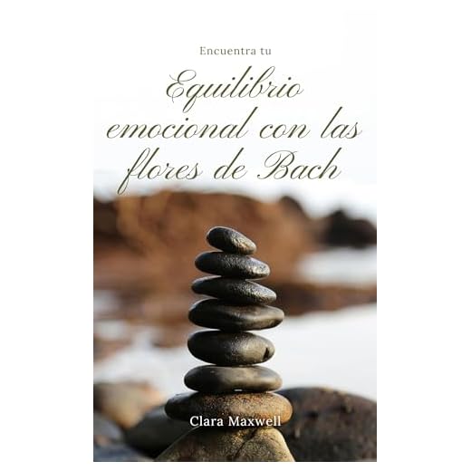ENCUENTRA TU EQUILIBRIO EMOCIONAL CON LAS FLORES DE BACH: Flores de Bach : Flores de Bach Ansiedad : Flor de Bach : Flores de Bach Rescue : Libro de plantas ... (FLORES DE BACH Y ACEITES ESENCIALES)