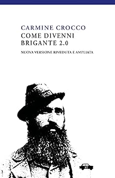 Paperback Come divenni brigante 2.0: Nuova edizione riveduta e ampliata [Italian] Book