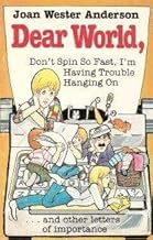 Dear World: Don’t Spin So Fast, I’m Having Trouble Hanging on