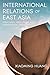 International Relations of East Asia: Structures, Institutions and International Order