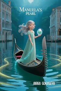 "Manuela's Pearl: A Venetian Fairy Tale of Silence, Sea Magic, and Second Chances": Pearlescent dolphins taught her the language of waves—through clicks, ... splashes 99 ILLUSTRATIONS (English Edition)