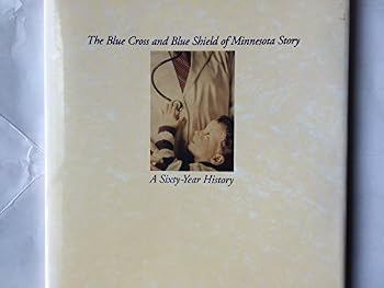 Hardcover The Blue Cross and Blue Shield of Minnesota Story: a Sixty Year History Book