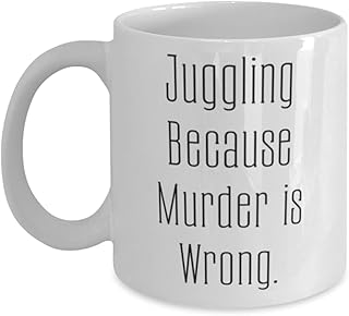 Juggling Because Murder is Wrong. Juggling 11oz 15oz Mug, New Juggling Gifts, Cup For Friends