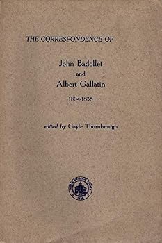 Paperback The Correspondence of John Badollet and Albert Gallatin 1804-1836 [Unknown] Book