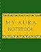 My Aura Workbook: Energy Healers | Reiki Practitioners | Divine | body Vibrations | Healing Hands | Color | Chakra | Outline Body Aura | Grounding | Magical | Vibe Scale
