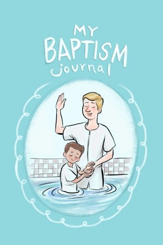 My Baptism Journal: LDS softcover 6 by 9 140 page book