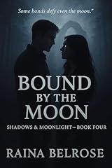 Bound by the Moon: A Shadows & Moonlight Novel (Shadows and Moonlight Book 4) (English Edition)