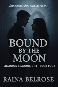Bound by the Moon: A Shadows & Moonlight Novel (Shadows and Moonlight Book 4) (English Edition)