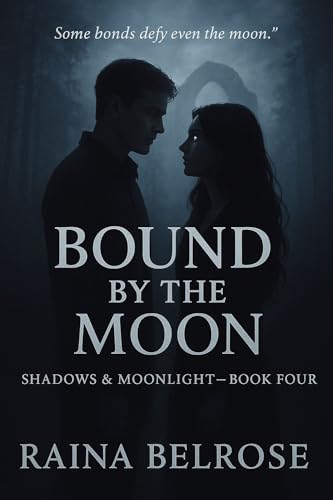 Bound by the Moon: A Shadows & Moonlight Novel (Shadows and Moonlight Book 4) (English Edition)