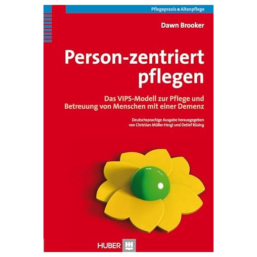 Person-zentriert pflegen: Das VIPS-Modell zur Pflege und Betreuung von Menschen mit einer Demenz