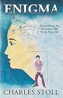 Enigma: Discovering the Moments that Form Your Life 161984964X Book Cover