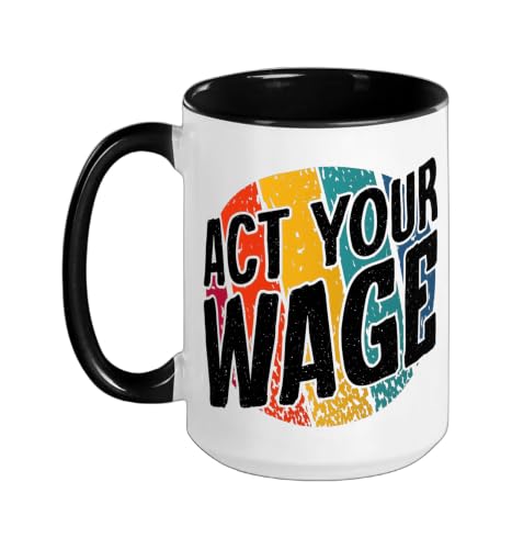 Act Your Wage Ceramic Mug, Black/White, 15oz