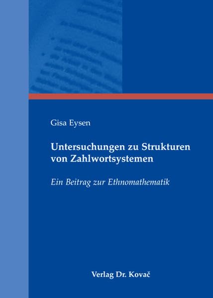 Untersuchungen zu Strukturen von Zahlwortsystemen: Ein Beitrag zur Ethnomathematik (Schriften zur Kulturwissenschaft)