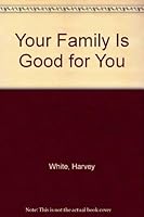 Your Family Is Good for You 0425046346 Book Cover