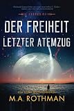 Der Freiheit letzter Atemzug (Die Exodus-Reihe, Band 2) - M.A. Rothman Übersetzer: Michael Krug 