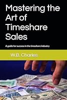 Mastering the Art of Timeshare Sales B0DD4F8QTH Book Cover