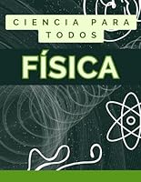 APRENDE FÍSICA DESDE CERO. MANUAL COMPLETO: Guía de iniciación para aprender todo sobre la física. (TODO SOBRE CIENCIA) (Spanish Edition) B0DD7TZ1DS Book Cover