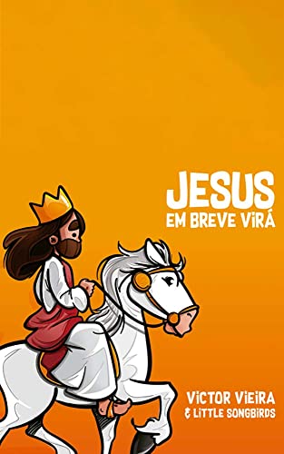 Jesus Em Breve Virá